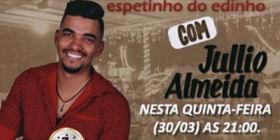 Publicidade -  Show ao vivo com o cantor Jullio Almeida no Espetinho do Edinho 