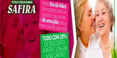 Publicidade – Grande promoção Dia Das Mães na Relojoaria e Ótica Safira, todos os produtos com 20% de desconto à vista