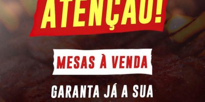 ATENÇÃO! AS MESAS JÁ ESTÃO À VENDA