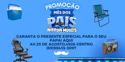Promoção mês dos Pais Nippon Móveis