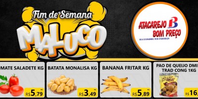 FIM DE SEMANA MALUCO no Atacarejo Bom Preço