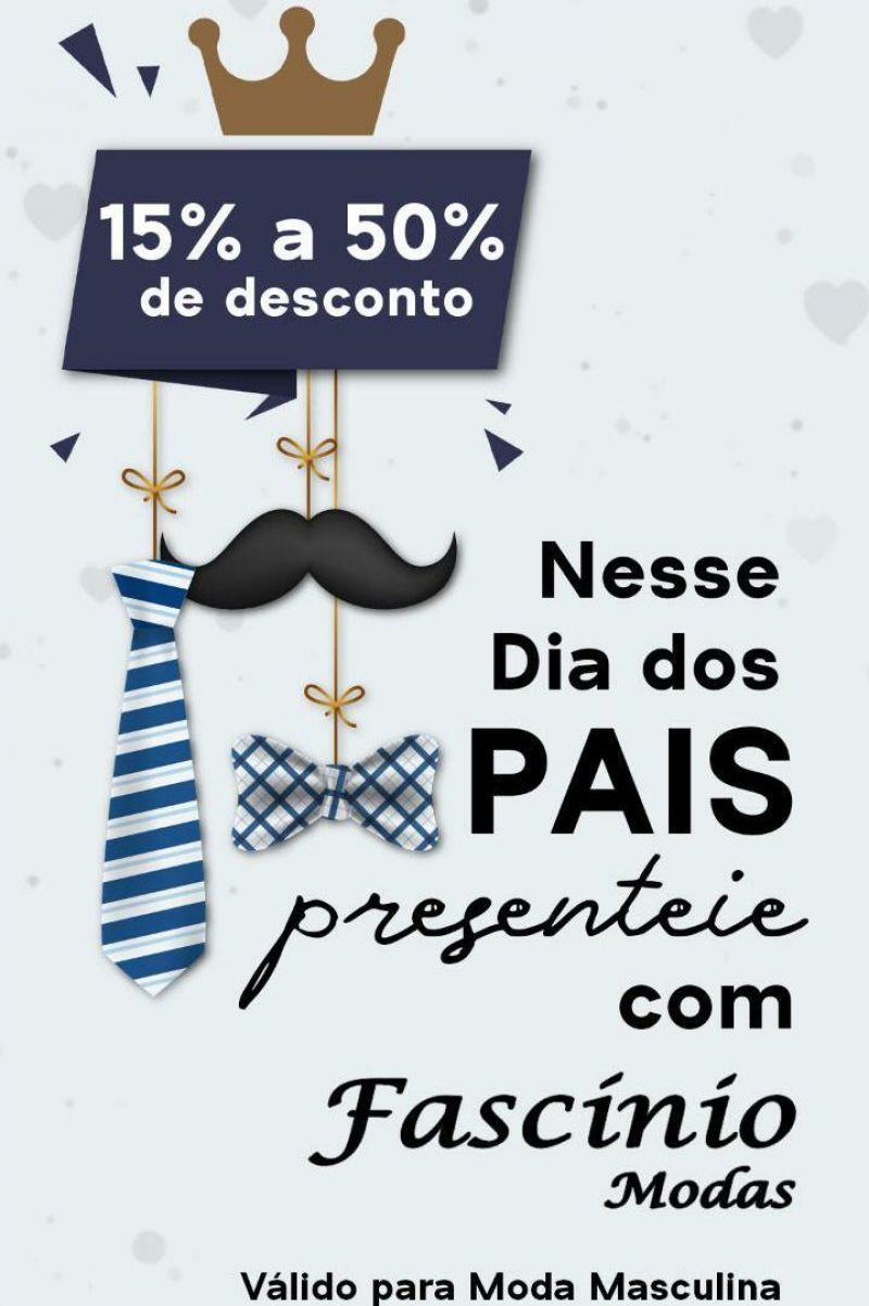 Promoção Dia dos Pais na Fascínio Modas com 15% a 50% de desconto Promoção Dia dos Pais na Fascínio Modas com 15% a 50% de desconto
