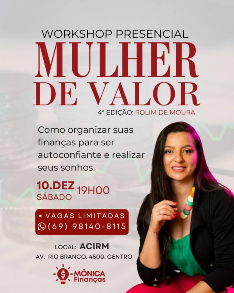 Vem aí a 4ª edição do WORKSHOP MULHER DE VALOR com Mônica Finanças Vem aí a 4ª edição do WORKSHOP MULHER DE VALOR com Mônica Finanças