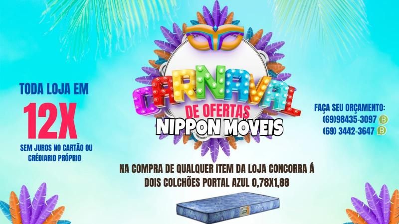 Carnaval de ofertas na NIPPON MÓVEIS em Rolim de Moura; confira Carnaval de ofertas na NIPPON MÓVEIS em Rolim de Moura; confira
