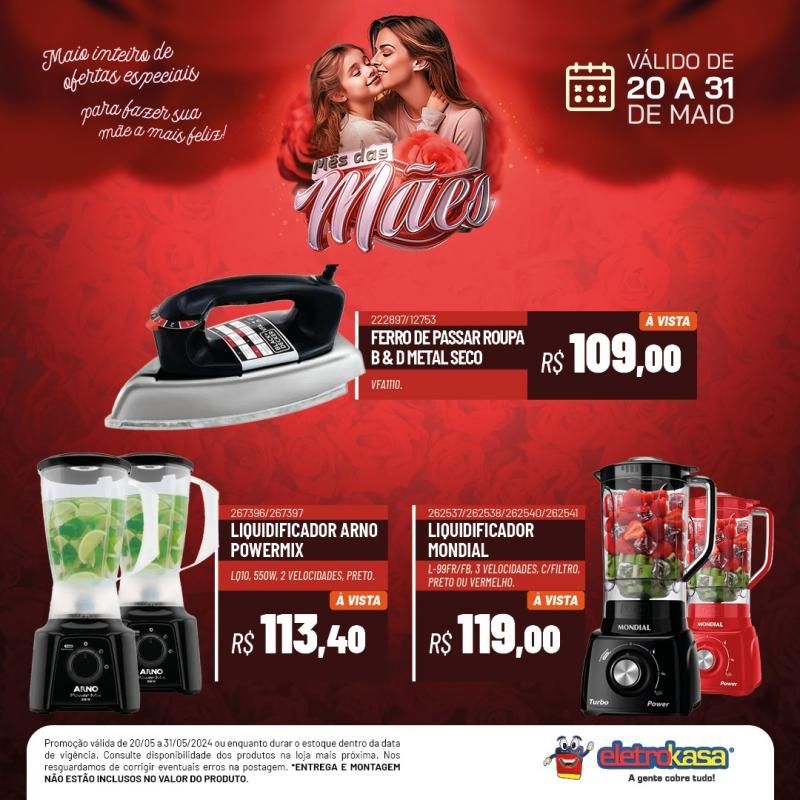 Não percam a promoção MÊS DAS MÃES até o dia 31 de maio, nas Lojas ELETROKASA, em Rolim de Moura Não percam a promoção MÊS DAS MÃES até o dia 31 de maio, nas Lojas ELETROKASA, em Rolim de Moura