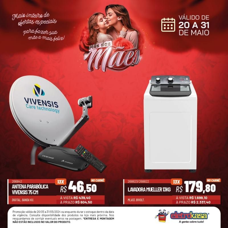 Não percam a promoção MÊS DAS MÃES até o dia 31 de maio, nas Lojas ELETROKASA, em Rolim de Moura Não percam a promoção MÊS DAS MÃES até o dia 31 de maio, nas Lojas ELETROKASA, em Rolim de Moura