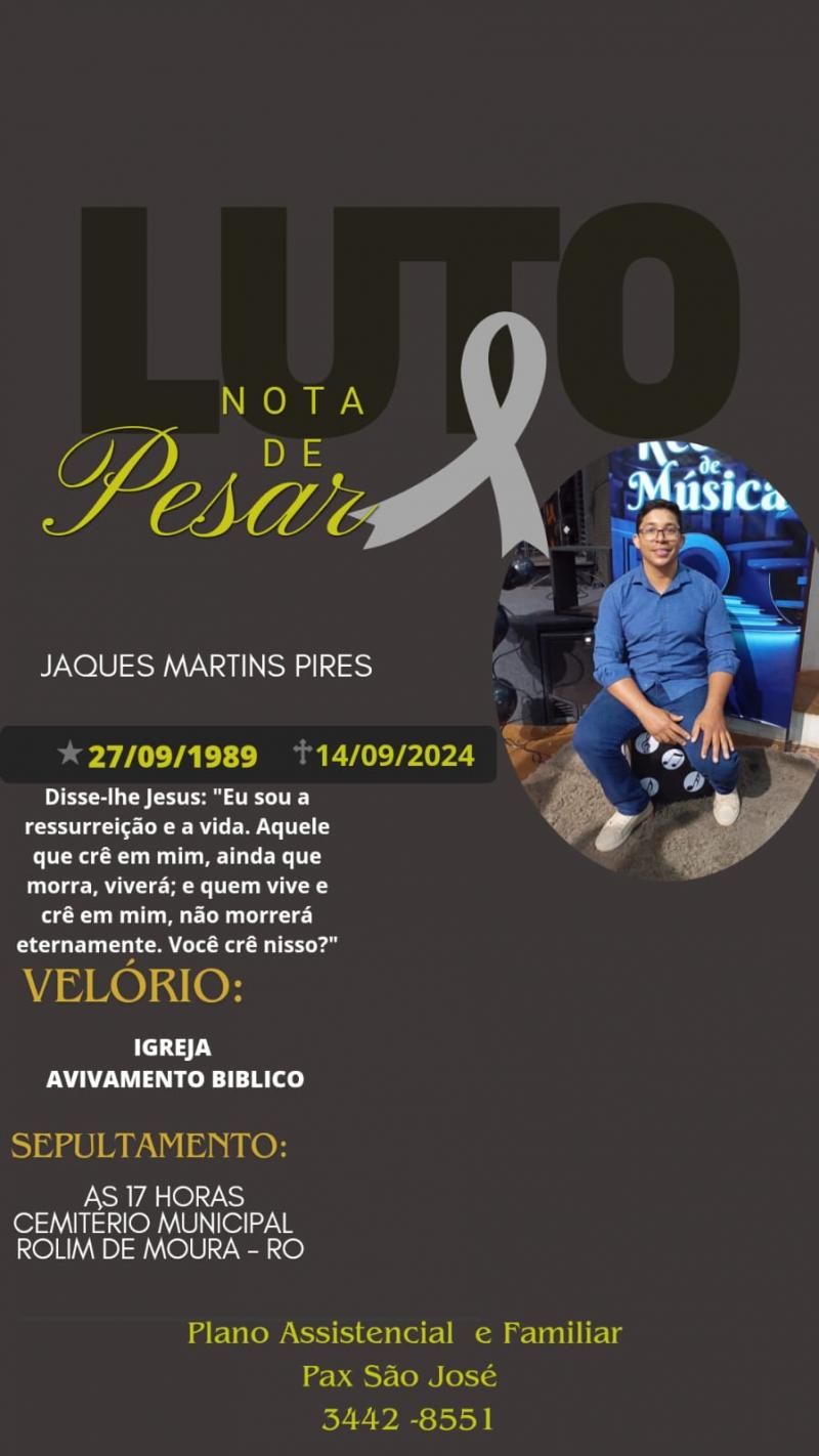 Nota de Pesar pelo falecimento de Jaques Martins Pires, aos 34 anos, em Rolim de Moura Nota de Pesar pelo falecimento de Jaques Martins Pires, aos 34 anos, em Rolim de Moura