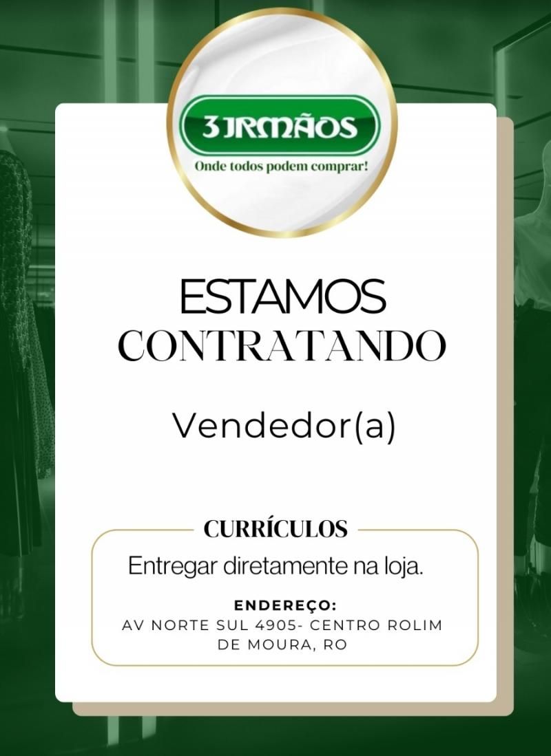 Vaga de emprego para VENDEDOR (a) na Loja 3 Irmãos, em Rolim de Moura Vaga de emprego para VENDEDOR (a) na Loja 3 Irmãos, em Rolim de Moura