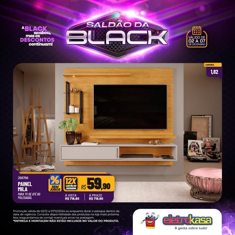 Saldão da Black do dia 02 a 07 de dezembro, nas lojas eletroKasa; 12X sem juros no cartão ou carnê na linha de móveis Saldão da Black do dia 02 a 07 de dezembro, nas lojas eletroKasa; 12X sem juros no cartão ou carnê na linha de móveis