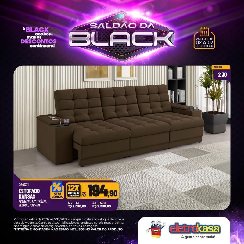 Saldão da Black do dia 02 a 07 de dezembro, nas lojas eletroKasa; 12X sem juros no cartão ou carnê na linha de móveis Saldão da Black do dia 02 a 07 de dezembro, nas lojas eletroKasa; 12X sem juros no cartão ou carnê na linha de móveis
