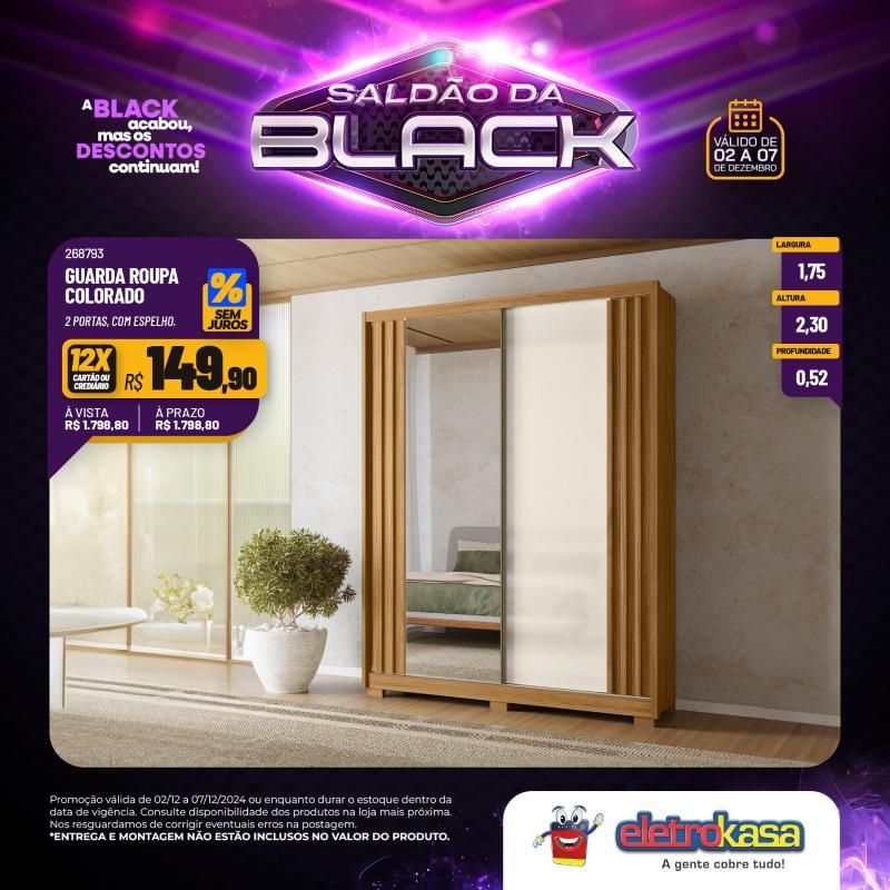 Saldão da Black do dia 02 a 07 de dezembro, nas lojas eletroKasa; 12X sem juros no cartão ou carnê na linha de móveis Saldão da Black do dia 02 a 07 de dezembro, nas lojas eletroKasa; 12X sem juros no cartão ou carnê na linha de móveis