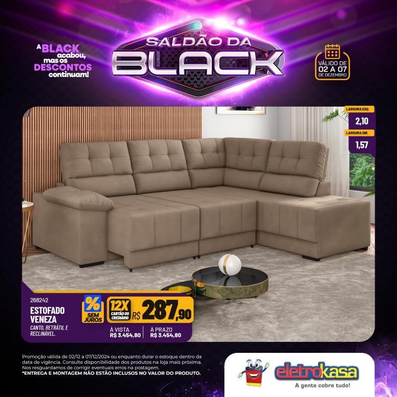 Saldão da Black do dia 02 a 07 de dezembro, nas lojas eletroKasa; 12X sem juros no cartão ou carnê na linha de móveis Saldão da Black do dia 02 a 07 de dezembro, nas lojas eletroKasa; 12X sem juros no cartão ou carnê na linha de móveis