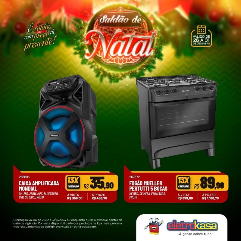SALDÃO DE NATAL COM PREÇO DE PRESENTE NAS LOJAS ELETROKASA SALDÃO DE NATAL COM PREÇO DE PRESENTE NAS LOJAS ELETROKASA