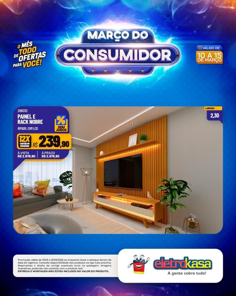 MARÇO DO CONSUMIDOR - O mês todo de ofertas para você, nas lojas eletroKasa, em Rolim de Moura MARÇO DO CONSUMIDOR - O mês todo de ofertas para você, nas lojas eletroKasa, em Rolim de Moura