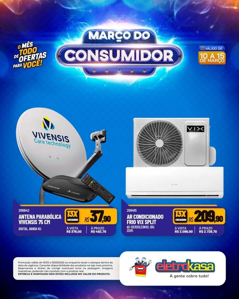 MARÇO DO CONSUMIDOR - O mês todo de ofertas para você, nas lojas eletroKasa, em Rolim de Moura MARÇO DO CONSUMIDOR - O mês todo de ofertas para você, nas lojas eletroKasa, em Rolim de Moura