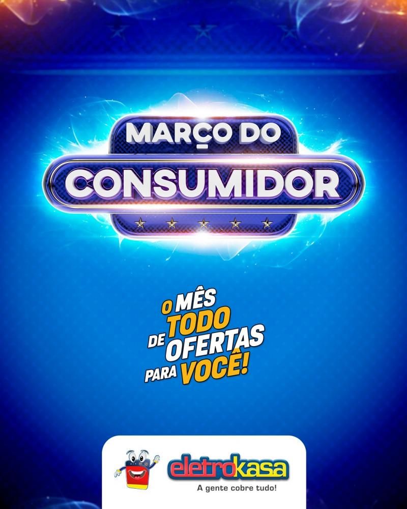 MARÇO DO CONSUMIDOR - O mês todo de ofertas para você, nas lojas eletroKasa, em Rolim de Moura MARÇO DO CONSUMIDOR - O mês todo de ofertas para você, nas lojas eletroKasa, em Rolim de Moura