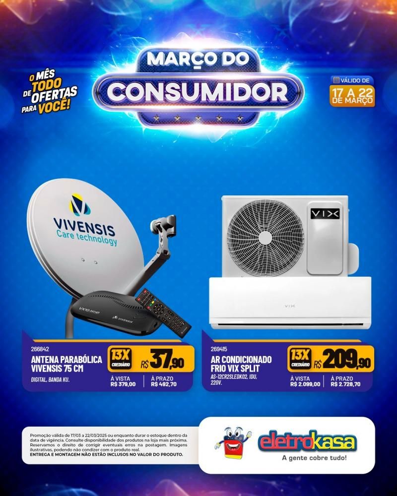 MARÇO DO CONSUMIDOR - O mês todo de ofertas para você, nas lojas eletroKasa, em Rolim de Moura MARÇO DO CONSUMIDOR - O mês todo de ofertas para você, nas lojas eletroKasa, em Rolim de Moura