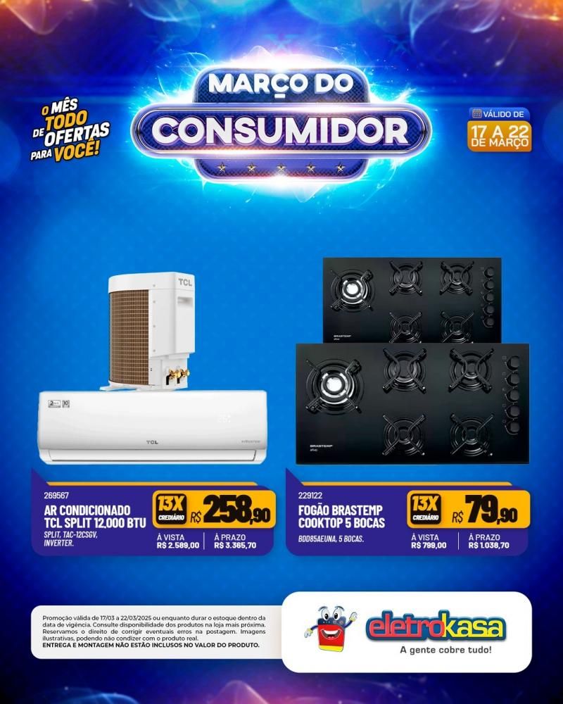 MARÇO DO CONSUMIDOR - O mês todo de ofertas para você, nas lojas eletroKasa, em Rolim de Moura MARÇO DO CONSUMIDOR - O mês todo de ofertas para você, nas lojas eletroKasa, em Rolim de Moura