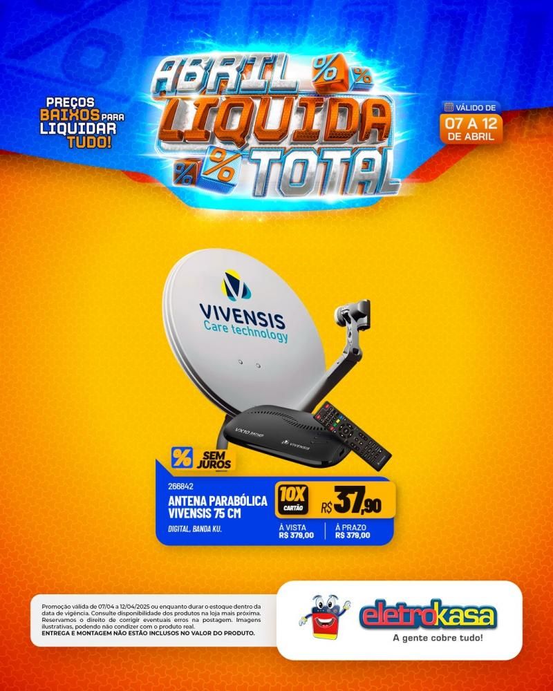 ABRIL LÍQUIDA TOTAL nas lojas eletroKasa, em Rolim de Moura ABRIL LÍQUIDA TOTAL nas lojas eletroKasa, em Rolim de Moura