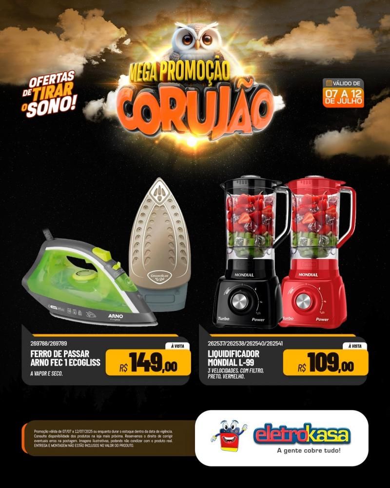 Ofertas de tirar o sono, na MEGAPROMOÇÃO CORUJÃO das lojas eletroKasa, em Rolim de Moura Ofertas de tirar o sono, na MEGAPROMOÇÃO CORUJÃO das lojas eletroKasa, em Rolim de Moura
