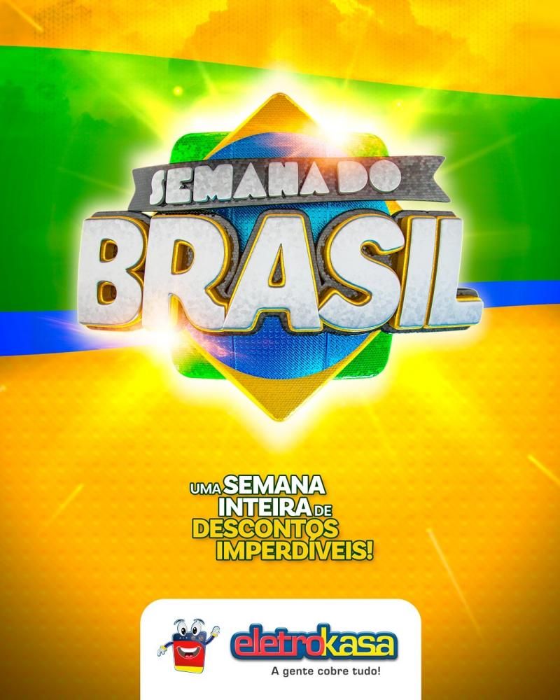 Semana do Brasil é nas lojas Eletrokasa em Rolim de Moura Semana do Brasil é nas lojas Eletrokasa em Rolim de Moura