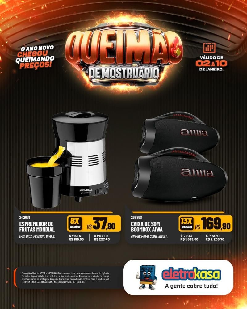 Comece o ano economizando com a QUEIMA DE MOSTRUÁRIO nas lojas ELETROKASA Comece o ano economizando com a QUEIMA DE MOSTRUÁRIO nas lojas ELETROKASA