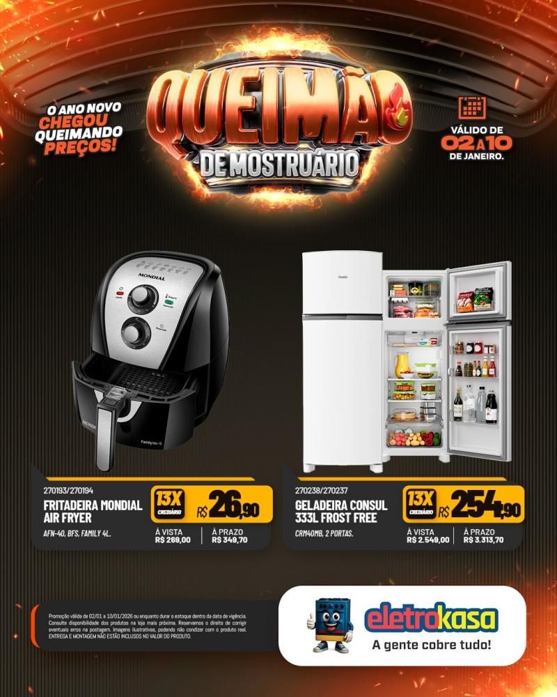Comece o ano economizando com a QUEIMA DE MOSTRUÁRIO nas lojas ELETROKASA Comece o ano economizando com a QUEIMA DE MOSTRUÁRIO nas lojas ELETROKASA