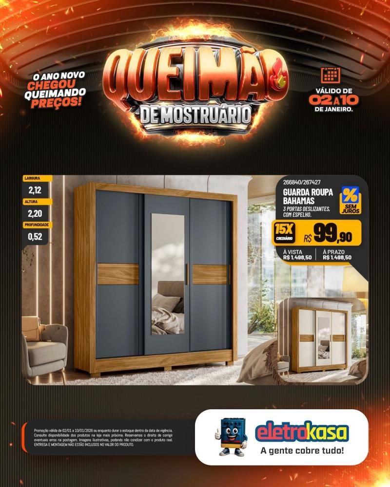 Comece o ano economizando com a QUEIMA DE MOSTRUÁRIO nas lojas ELETROKASA Comece o ano economizando com a QUEIMA DE MOSTRUÁRIO nas lojas ELETROKASA