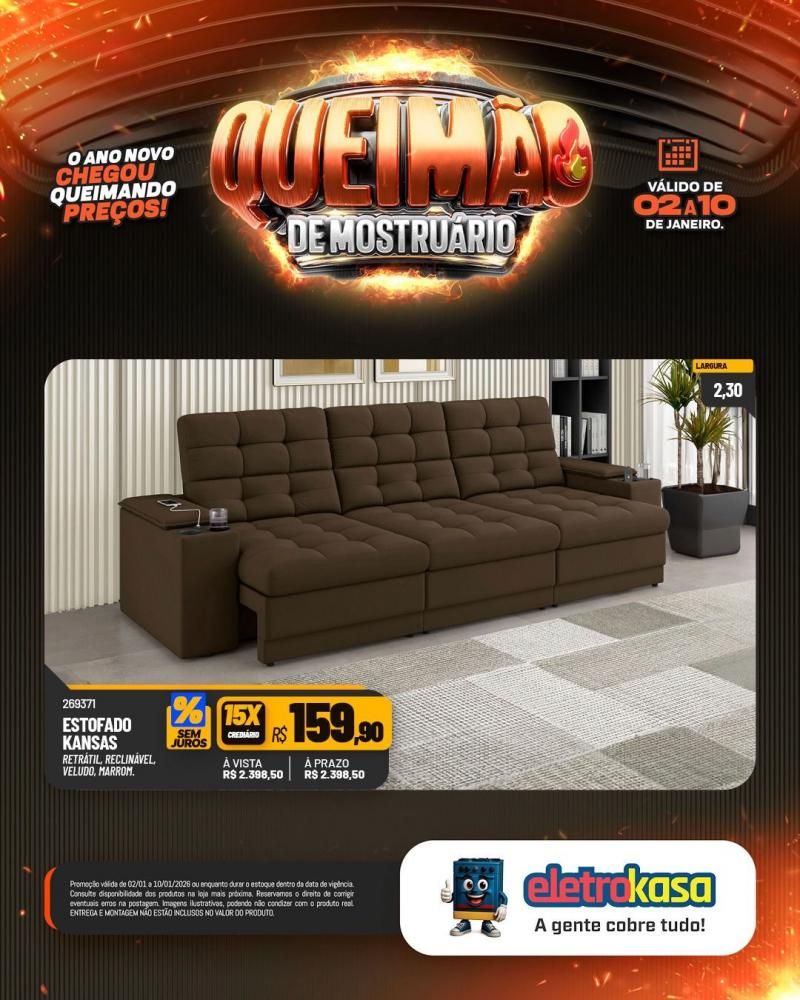 Comece o ano economizando com a QUEIMA DE MOSTRUÁRIO nas lojas ELETROKASA Comece o ano economizando com a QUEIMA DE MOSTRUÁRIO nas lojas ELETROKASA