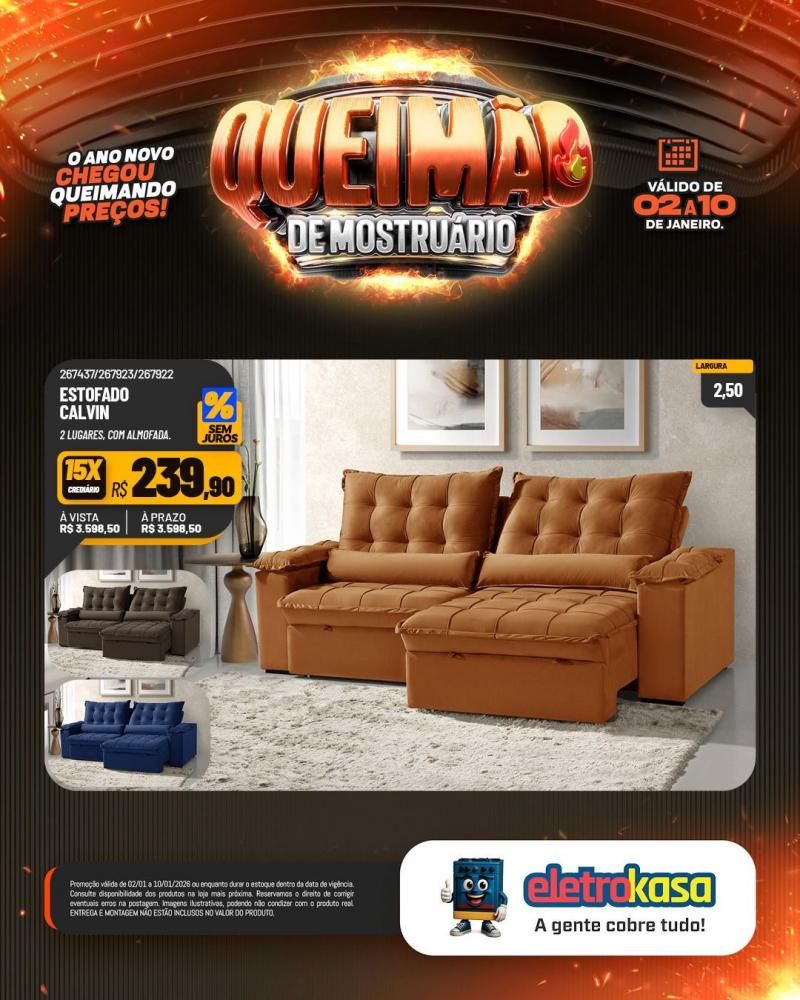 Comece o ano economizando com a QUEIMA DE MOSTRUÁRIO nas lojas ELETROKASA Comece o ano economizando com a QUEIMA DE MOSTRUÁRIO nas lojas ELETROKASA